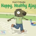 Cover Art for 9781580894715, Happy, Healthy Ajay! by Stuart J. Murphy