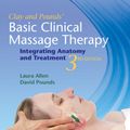 Cover Art for 9781451185461, Clay & Pounds' Basic Clinical Massage Therapy: Integrating Anatomy and Treatment by James H. Clay MMH  NCTMB