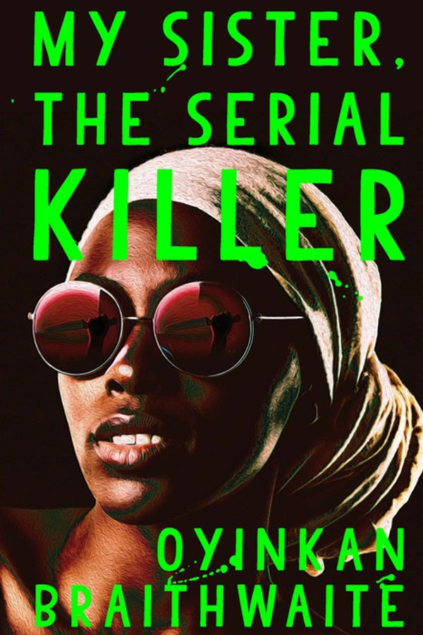 Cover Art for 9781786495990, My Sister, the Serial Killer by Oyinkan Braithwaite