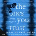 Cover Art for B07FTTRRTT, The Ones You Trust by Caroline Overington