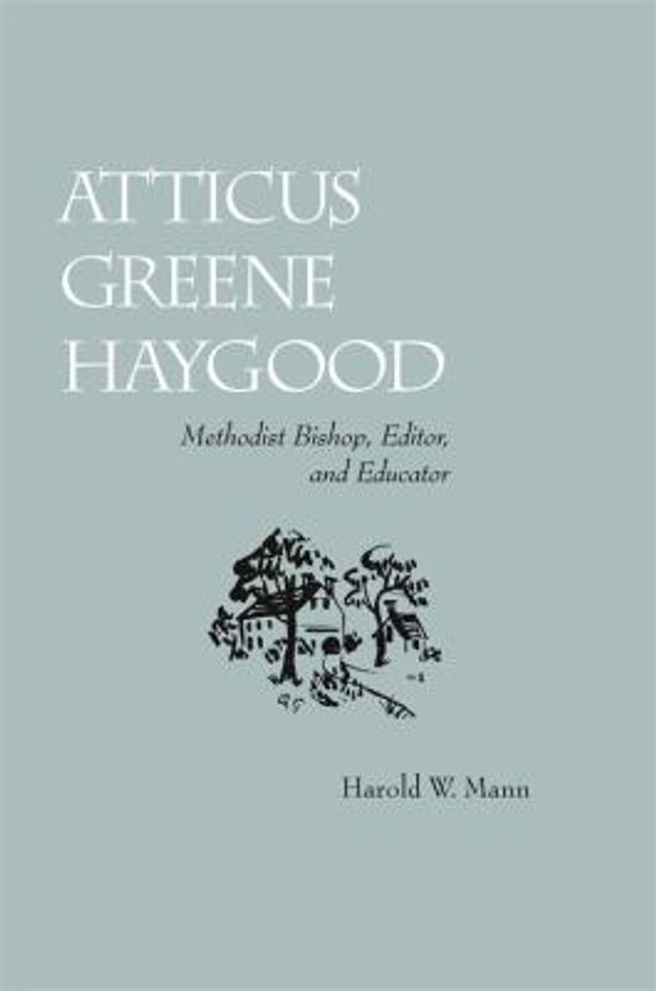 Cover Art for 9780820335438, Atticus Greene Haygood by Harold Mann