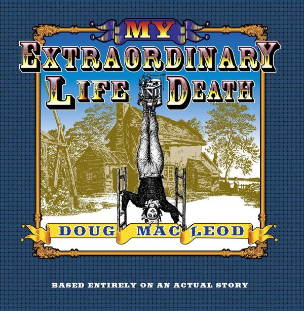 Cover Art for 9781876462796, My Extraordinary Life and Death by Doug MacLeod
