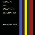 Cover Art for B087NDWNTF, The Theory of Groups and Quantum Mechanics by Hermann Weyl