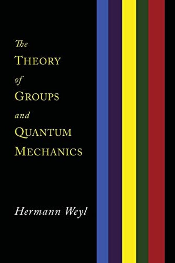 Cover Art for B087NDWNTF, The Theory of Groups and Quantum Mechanics by Hermann Weyl