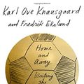 Cover Art for 9780374279837, Home and Away by Karl Ove Knausgaard