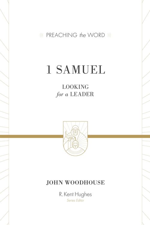 Cover Art for 9781433548840, 1 Samuel (Redesign): Looking for a Leader (Preaching the Word) by John Woodhouse