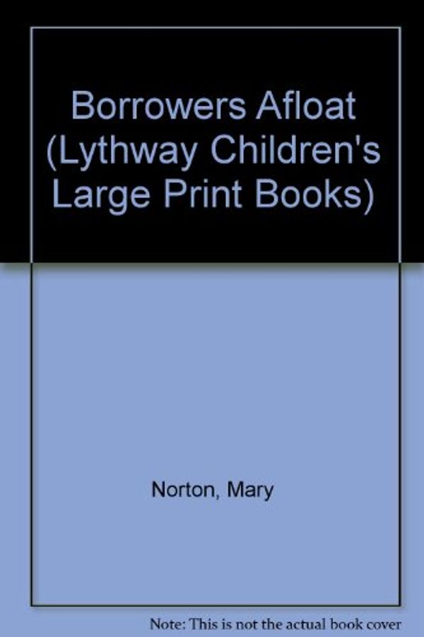 Cover Art for 9780745106953, Borrowers Afloat by Mary Norton