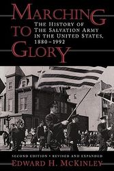 Cover Art for 9780802864680, Marching to Glory: The History of the Salvation Army in the United States, 1880-1992 by Edward H. McKinley