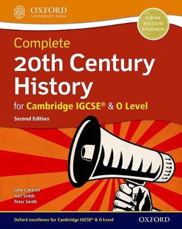 Cover Art for 9780198424925, Complete 20th Century History for Cambridge IGCSE® & O Level by John Cantrell, Neil Smith, Peter Smith