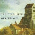 Cover Art for 9780773541139, Catholicisms of Coutances by J. Michael Hayden
