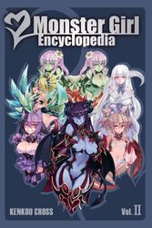 Cover Art for 9781626926097, Monster Girl Encyclopedia Vol. 2 by Kenkou Cross