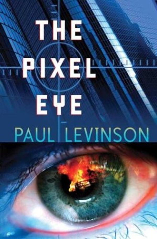 Cover Art for 9780765310316, The Pixel Eye by Paul Levinson