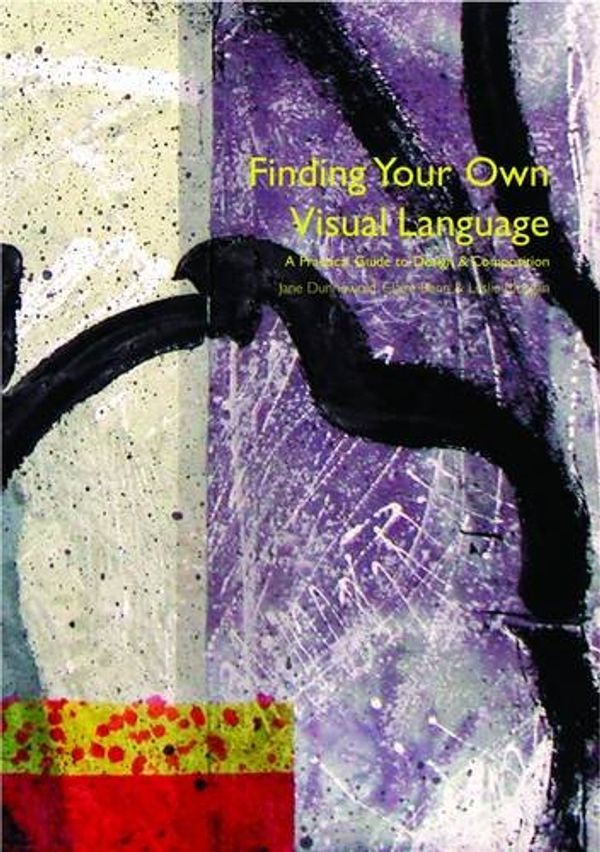 Cover Art for 9780955164927, Finding Your Own Visual Language by Claire Benn