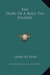 Cover Art for 9781169209442, The Story of a Bold Tin Soldier by Laura Lee Hope