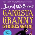 Cover Art for 9780008581404, Gangsta Granny Strikes Again!: The amazing sequel to GANGSTA GRANNY, the latest children’s book by million-copy bestselling author David Walliams by David Walliams