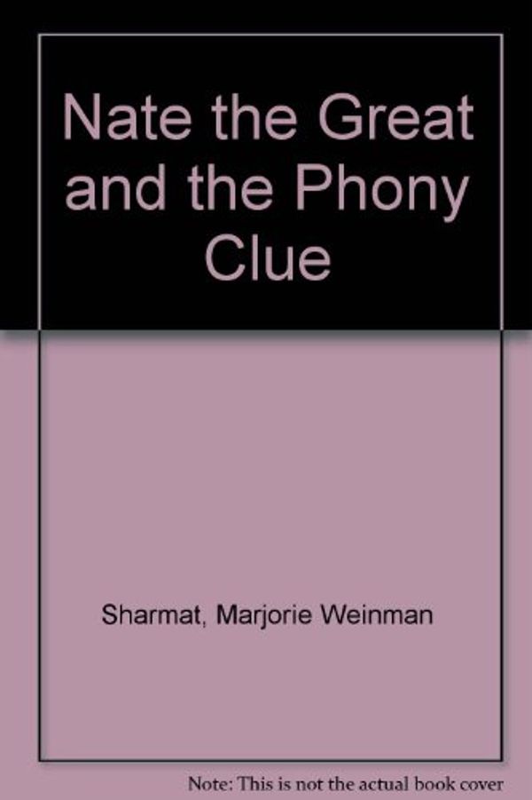 Cover Art for 9780606022057, Nate the Great and the Phony Clue by Marjorie Weinman Sharmat