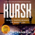 Cover Art for B01KGDAPU0, Kursk: 118 Men Trapped Beneath the Barents Sea by Burt Clinchandhill