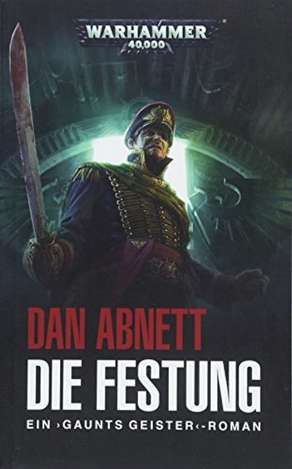 Cover Art for 9781781932704, Warhammer 40.000 - Die Festung: Gaunts Geister by Abnett, Dan