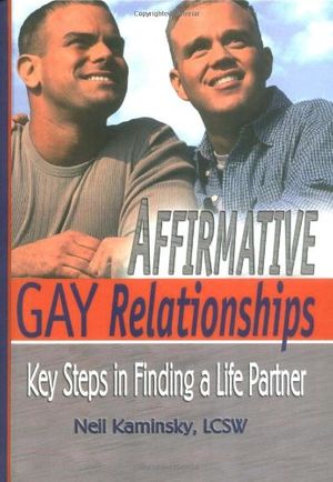 Cover Art for 9781560233626, Affirmative Gay Relationships by Neil Kaminsky