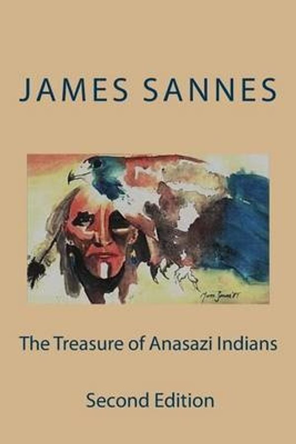 Cover Art for 9781499797213, Treasure of the Anasazi Indians by James L Sannes