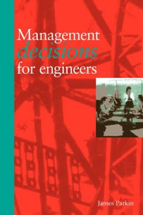 Cover Art for 9780727725011, Management Decisions for Engineers by Parkin