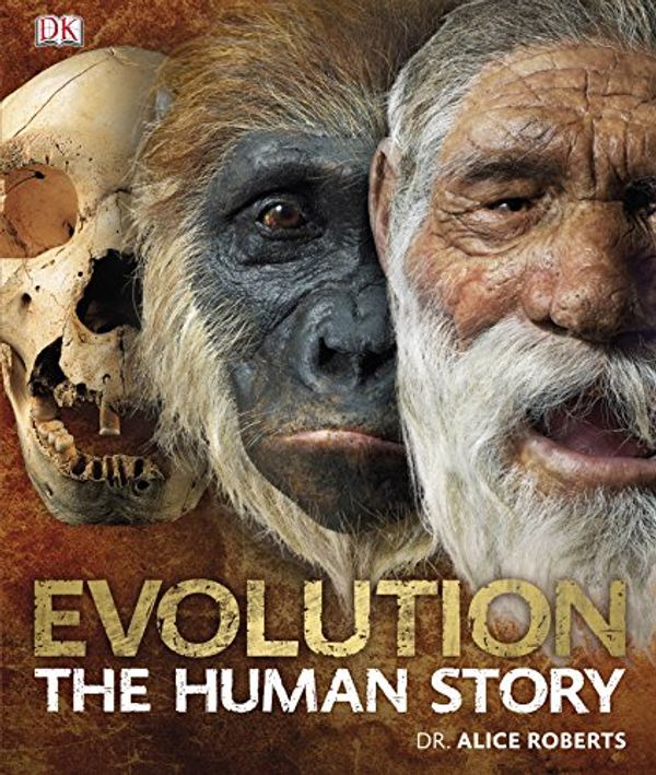 Cover Art for 9781405361651, Evolution the Human Story by Dr. Alice Roberts