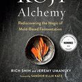 Cover Art for B0873CWLPX, Koji Alchemy: Rediscovering the Magic of Mold-Based Fermentation by Jeremy Umansky, Rich Shih