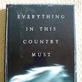 Cover Art for 9780805063981, Everything in This Country Must by Colum McCann