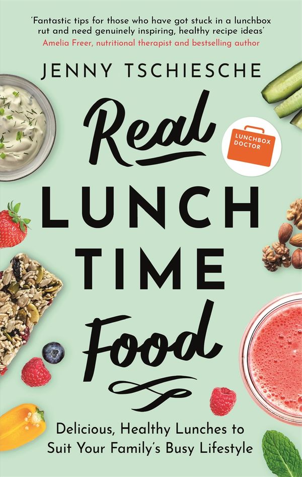 Cover Art for 9781472142856, Real Lunchtime Food: Delicious, Healthy Lunches to Suit Your Family's Busy Lifestyle by Jenny Tschiesche