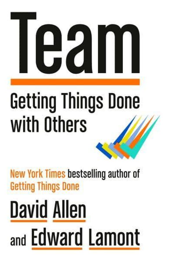 Cover Art for 9780593832257, Team: Getting Things Done with Others by Allen, David, Lamont, Edward