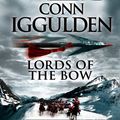 Cover Art for 9780007289950, Lords of the Bow by Conn Iggulden, Henry Fordham, Russell Boulter