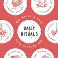 Cover Art for 9780307962379, Daily Rituals by Mason Currey