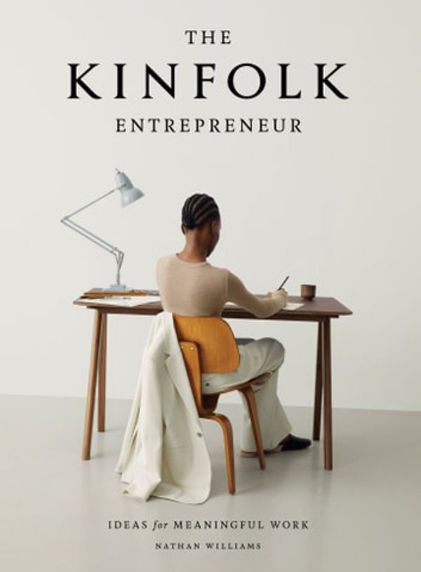Cover Art for 9781579658243, The Kinfolk Entrepreneur by Nathan Williams