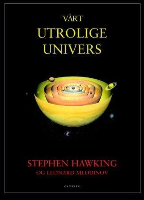 Cover Art for 9788202247607, Vårt Utrolige Univers by Stephen Hawking