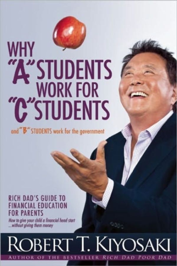 Cover Art for 9781612680767, Why A Students Work for C Students by Robert T. Kiyosaki