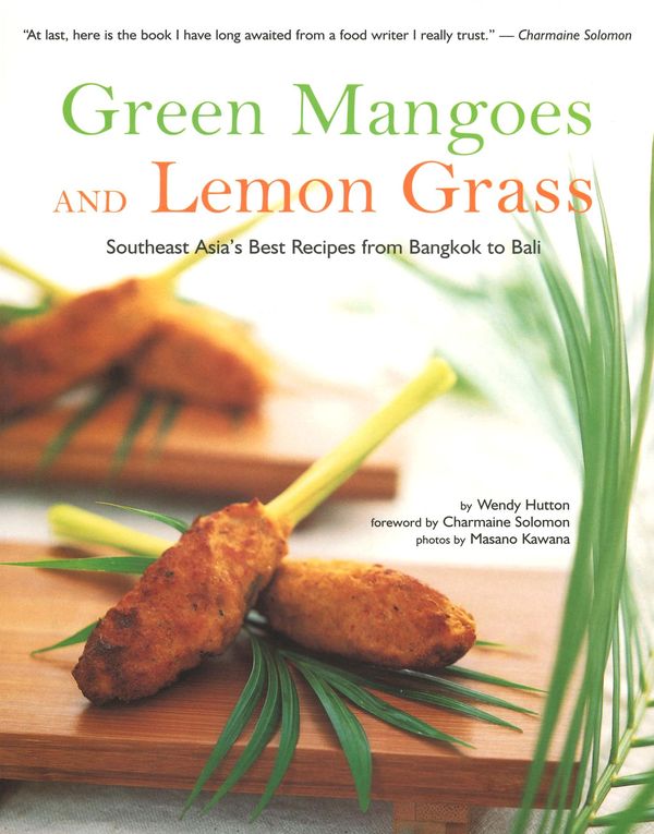 Cover Art for 9781462907151, Green Mangoes and Lemon Grass by Wendy Hutton, Charmaine Solomon, Masano Kawana