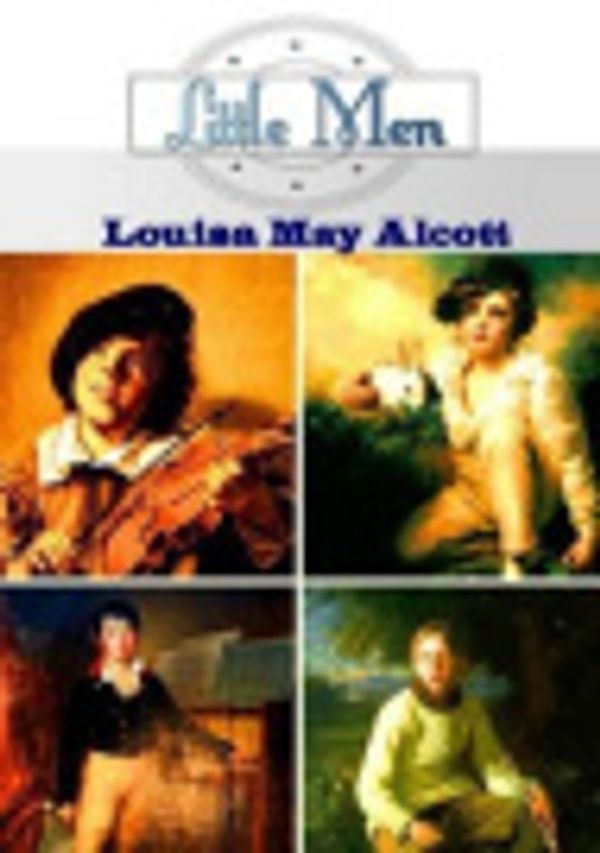 Cover Art for 9781537332963, Little Men ( 7 X 10 Larger Edition for Easy Reading) by Louisa May Alcott