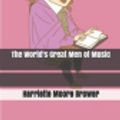 Cover Art for 9781674058061, The World's Great Men of Music by Harriette Brower