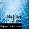 Cover Art for 9781116161892, Julia Jackson Christian by Mary Anna Morrison Jackson