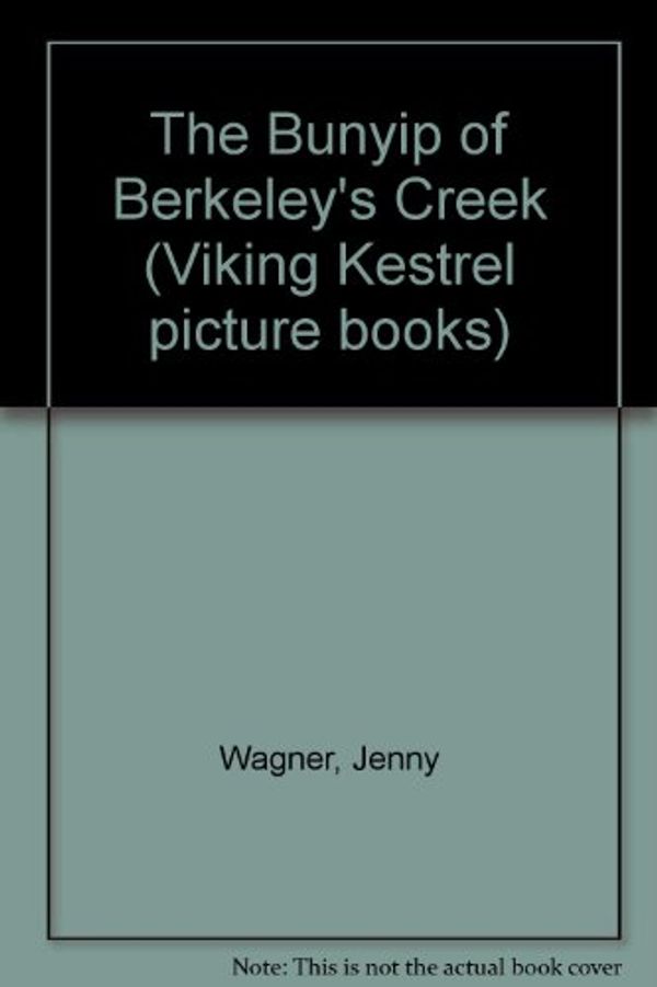 Cover Art for 9780722662649, The Bunyip of Berkeley's Creek by Wagner Jenny