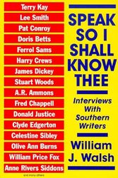 Cover Art for 9781878086211, Speak, So I Shall Know Thee: Interviews with Southern Writers by J. Walsh; William J. Walsh