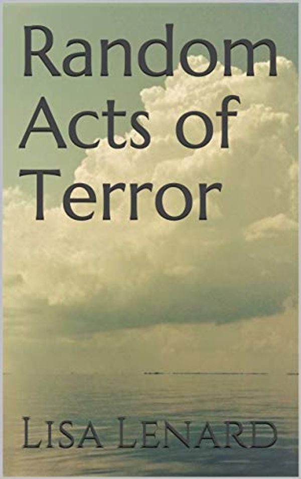 Cover Art for B07VKYW8F1, Random Acts of Terror by Lisa Lenard