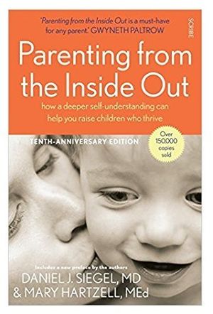 Cover Art for B017MYRN4W, Parenting from the Inside Out: how a deeper self-understanding can help you raise children who thrive (Mindful Parenting) by Daniel J. Siegel(1905-07-06) by Daniel J. Siegel