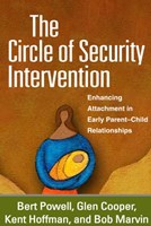 Cover Art for 9781462512157, The Circle of Security Intervention: Enhancing Attachment in Early Parent-Child Relationships by Bert Powell