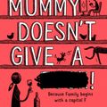 Cover Art for 9780008301255, Why Mummy Doesn’t Give a ****: The Sunday Times Number One Bestselling Author by Gill Sims