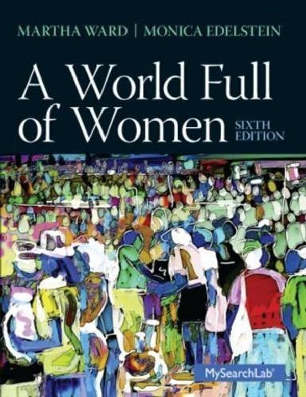Cover Art for B010WI9EOW, World Full of Women 6th edition by Ward, Martha C., Edelstein, Monica D. (2013) Paperback by Unknown