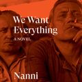 Cover Art for 9781784783709, We Want Everything: A Novel by Nanni Balestrini