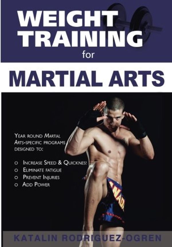 Cover Art for 9781619849129, Weight Training for Martial Arts: The Ultimate Guide by Katalin Rodriguez-Ogren