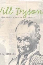 Cover Art for 9781920769680, Will Dyson : Australia's Radical Genius by McMullin, Ross (text) & Will Dyson (cartoons, illustrations)