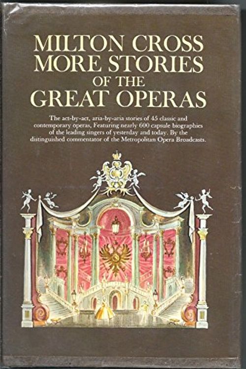 Cover Art for 9780385085465, Milton Cross More Stories of the Great Operas by Milton Cross